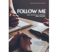 Follow Me: Don't Just Become a Disciple, Make Disciples: Understand the essential teachings of Christianity in an easy-to-understand theological way. (People Growth Discipleship System)