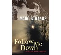 Follow Me Down : An Orwell Brennan Mystery: 1