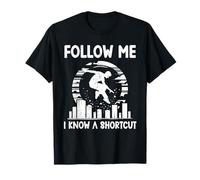 Follow Me I Know A Shortcut Funny Parkour Saying T-Shirt
