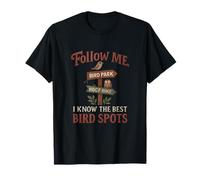 Follow Me I Know Best Birdspots Vintage Birdwatching Sign T-Shirt