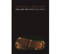 Follow Me Into the Dark