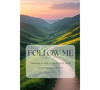 Follow Me: Learning to Walk in the Ways of Jesus