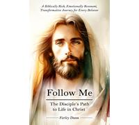 Follow Me: The Disciple's Path to Life in Christ