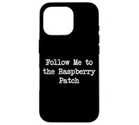 Follow Me to the Raspberry Patch Funny Raspberries Case for iPhone 16 Pro