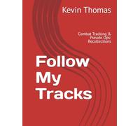 Follow My Tracks: Combat Tracking & Pseudo Ops: Recollections