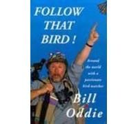 FOLLOW THAT BIRD: Around the World With a Passionate Bird-Watcher