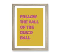 Follow The Call Of The Disco Ball Typography Yellow Framed Print | A3 Oak Framed Wall Art | Ready to Hang | Modern Positive Affirmations Picture | Living Room Bedroom Lounge Office