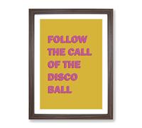 Follow The Call Of The Disco Ball Typography Yellow Framed Print | A4 Walnut Framed Wall Art | Ready to Hang | Modern Positive Affirmations Picture | Living Room Bedroom Lounge Office