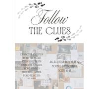 Follow the Clues: An Activity Book for Young Detectives Ages 10-14
