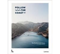 Follow the Coast - from Gibraltar to Monaco : The Mediterranean Coast