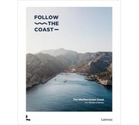Follow the Coast - from Gibraltar to Monaco: The Mediterranean Coast