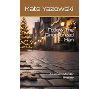 Follow The Gingerbread Man: A Heaven Murder Mystery