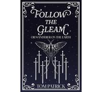 Follow the Gleam: Or Wanderer on the Earth