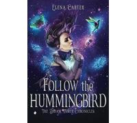Follow the Hummingbird (The Dream Tamer Chronicles)