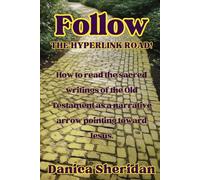 Follow the Hyperlink Road!: How to read the sacred writings of the Old Testament as a narrative arrow pointing toward Jesus.