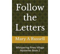 Follow the Letters: Whispering Pines Village Mysteries Book 2 (The Trouble with Opal Whispering Pines Village Mysteries Book 1)