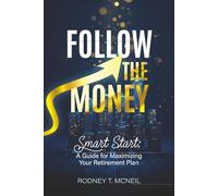 Follow the Money: Smart Start: A Guide for Maximizing Your Retirement Plan