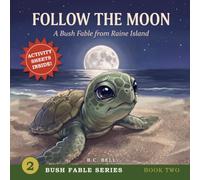 Follow the Moon: A Bush Fable from Raine Island (Bush Fable Series)