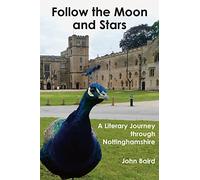 Follow the Moon and Stars: A Literary Journey through Nottinghamshire