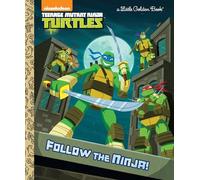 Follow the Ninja! (Teenage Mutant Ninja Turtles) (Little Golden Book)