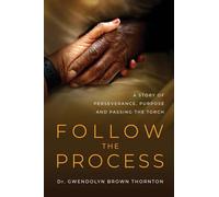 Follow the Process: A Story of Perseverance, Purpose and Passing the Torch