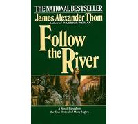 Follow the River: A Novel