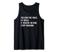 Follow The Rule Of Holes If You're In One, Stop Digging Tank Top
