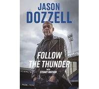 Follow the Thunder : Jason Dozzell, My Story