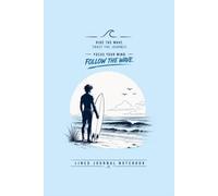 Follow The Wave Lined Journal Notebook: Minimalist Surfing Motivation Notebook for Goals, Notes & Ocean Mindset