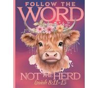 Follow the Word Not the Herd Christian Notebook: Isaiah 8:11-13 Bible Verse Wide Ruled Composition Journal for Women, Girls, Teens and Moms - Cute Floral Highland Cow Western Aesthetic Book