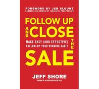 Follow Up and Close the Sale: Make Easy (and Effective) Follow-Up Your Winning Habit (BUSINESS BOOKS)