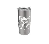 Follow Your Creative Whims Artistic Potential Explore |- Stainless Steel Insulated Tumbler