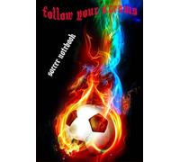 FOLLOW YOUR DREAM SOCCER NOTEBOOK: Soccer Ball Motivational Notebook, Composition Notebook, Log Book, Diary for Athletes Soccer Ball, Composition ... who loves soccer 90 pages ( 6x 9 inch ) (vol)