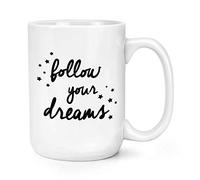 Follow Your Dreams 15oz Large Mug Cup