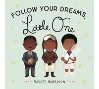 Follow Your Dreams, Little One: 3 (Vashti Harrison's Little Ones)