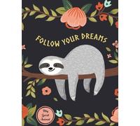 Follow Your Dreams: Sloth My Spirit Animal Notebook (Composition Book, Journal) (8.5 x 11 Large)