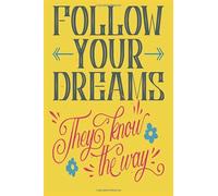 Follow Your Dreams: They Know The Way : Lined Notebook (Composition Book, Journal) (6x9) 108 pages