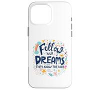 Follow Your Dreams They Know The Way Motivational Doodle Case for iPhone 16 Pro Max