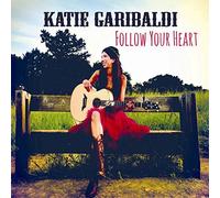 Follow Your Heart by Katie Garibaldi (2014-07-15)