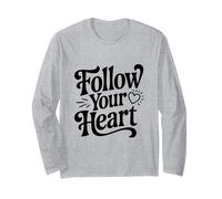 Follow Your Heart Inspirational Quote Motivational Long Sleeve T-Shirt