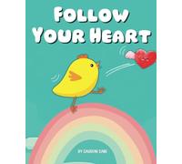 Follow Your Heart: Kids Will Love This Journey of the Heart | A Picture Book with Fun Rhymes and Exploration of the Four Seasons for Ages 3 and Up