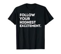 Follow Your Highest Excitement Inspirational Life Journey T-Shirt