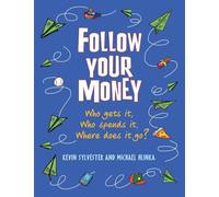 Follow Your Money: Who Gets It, Who Spends It, Where Does It Go?