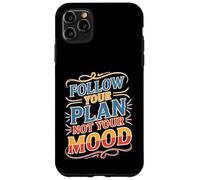 Follow Your Plan Not Your Mood Discipline Mindset Case for iPhone 11 Pro Max