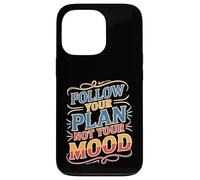 Follow Your Plan Not Your Mood Discipline Mindset Case for iPhone 13 Pro
