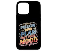 Follow Your Plan Not Your Mood Discipline Mindset Case for iPhone 13 Pro Max
