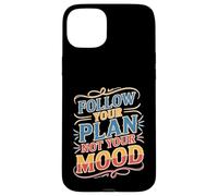 Follow Your Plan Not Your Mood Discipline Mindset Case for iPhone 15 Plus