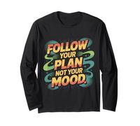 Follow Your Plan Not Your Mood Discipline Mindset - Long Sleeve T-Shirt