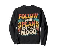 Follow Your Plan Not Your Mood Discipline Mindset |- Sweatshirt