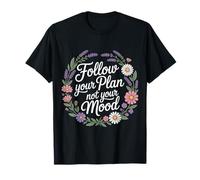 Follow Your Plan Not Your Mood Discipline Mindset ----- T-Shirt
